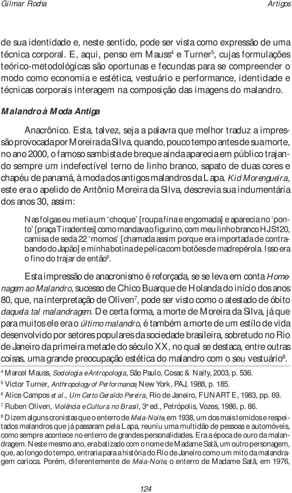 técnicas corporais interagem na composição das imagens do malandro. Malandro à Moda Antiga Anacrônico.