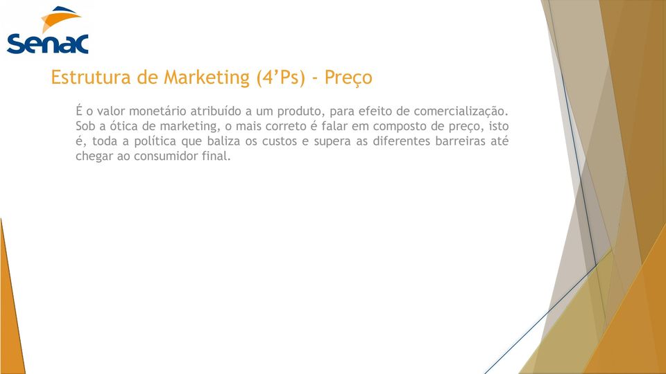 Sob a ótica de marketing, o mais correto é falar em composto de preço,