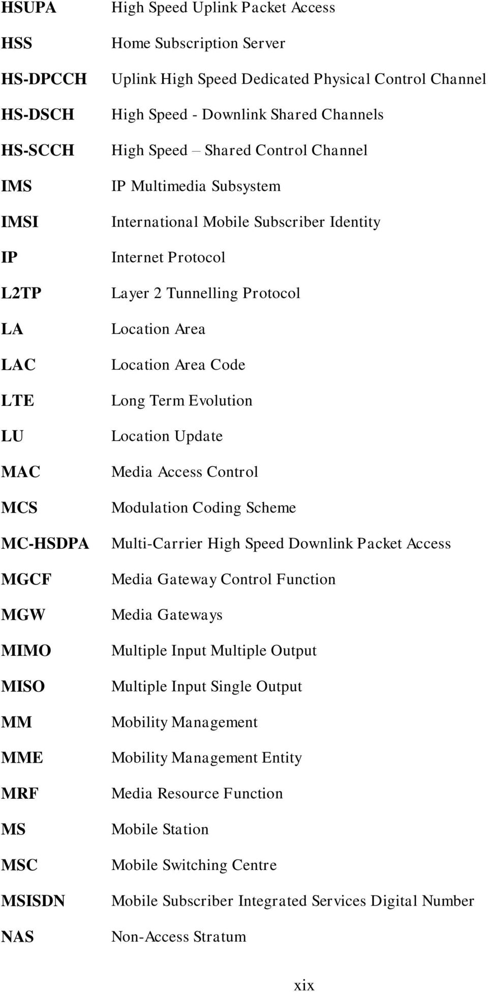 Layer 2 Tunnelling Protocol Location Area Location Area Code Long Term Evolution Location Update Media Access Control Modulation Coding Scheme Multi-Carrier High Speed Downlink Packet Access Media