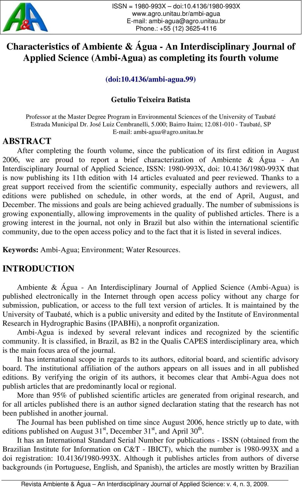 99) Getulio Teixeira Batista Professor at the Master Degree Program in Environmental Sciences of the University of Taubaté Estrada Municipal Dr. José Luiz Cembranelli, 5.000; Bairro Itaim; 12.