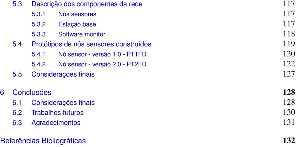 0 - PT2FD 122 5.5 Considerações finais 127 6 Conclusões 128 6.1 Considerações finais 128 6.