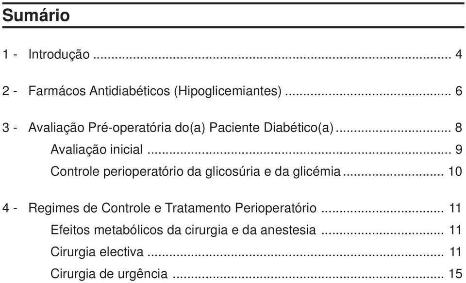 .. 9 Controle perioperatório da glicosúria e da glicémia.