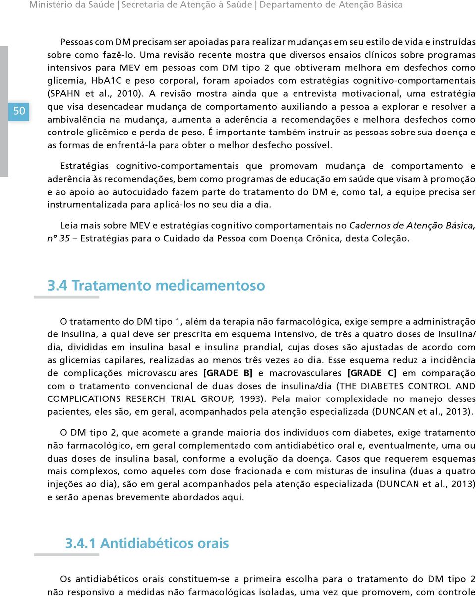 apoiados com estratégias cognitivo-comportamentais (SPAHN et al., 2010).