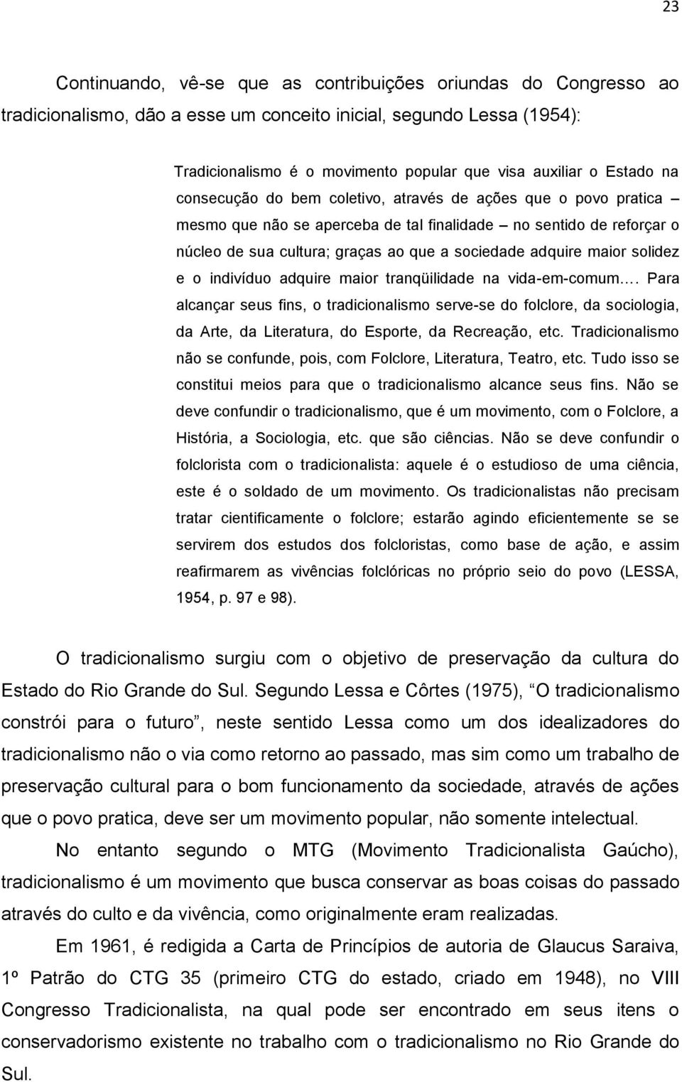 maior solidez e o indivíduo adquire maior tranqüilidade na vida-em-comum.