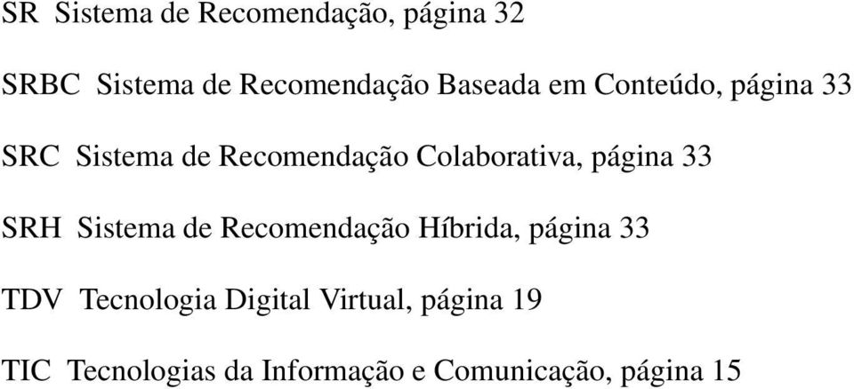 página 33 SRH Sistema de Recomendação Híbrida, página 33 TDV Tecnologia