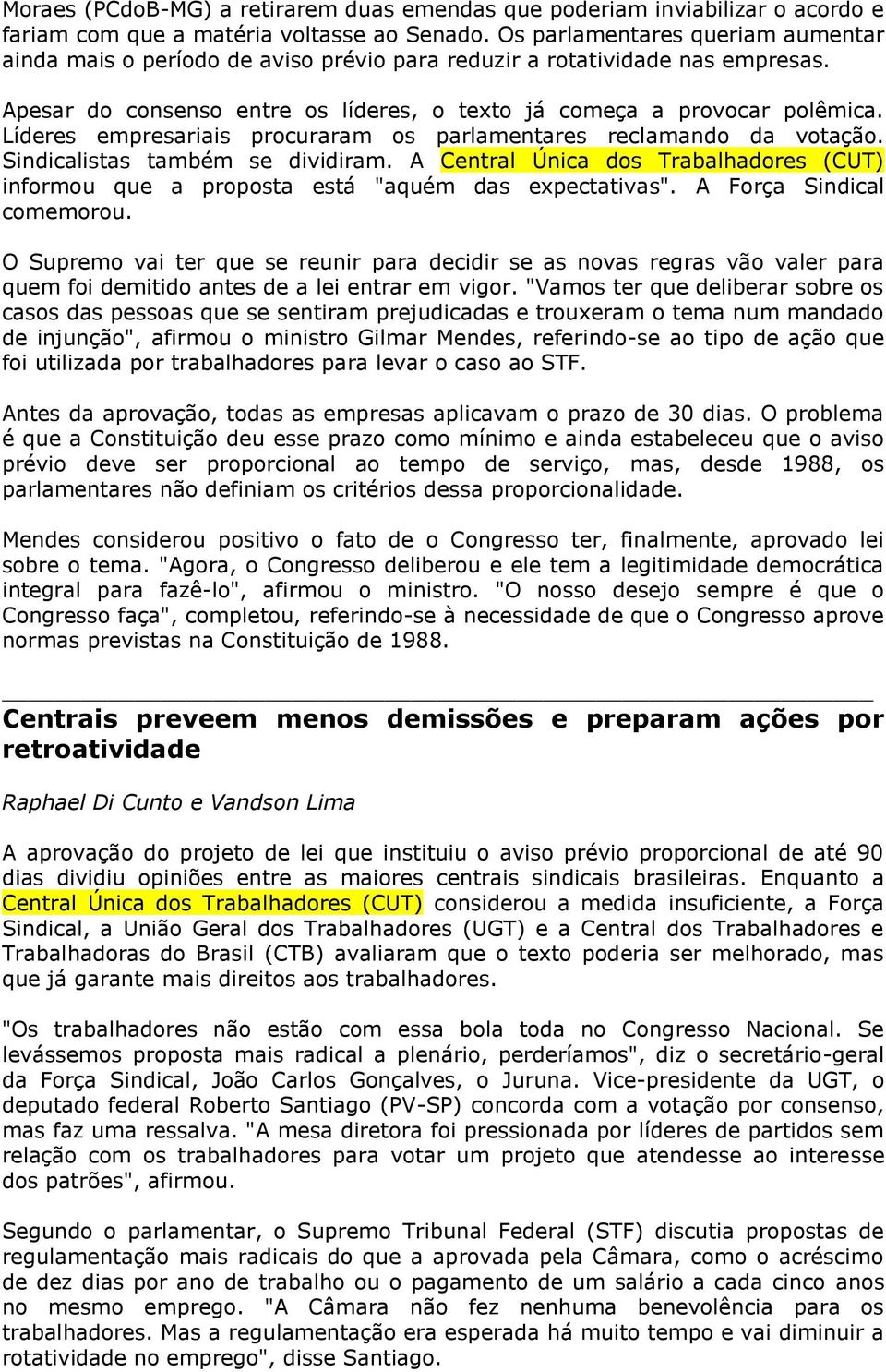 Líderes empresariais procuraram os parlamentares reclamando da votação. Sindicalistas também se dividiram.