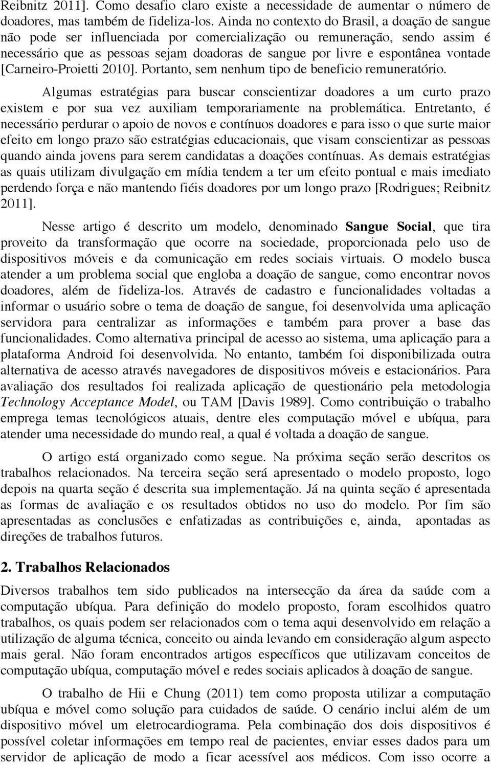 vontade [Carneiro-Proietti 2010]. Portanto, sem nenhum tipo de beneficio remuneratório.