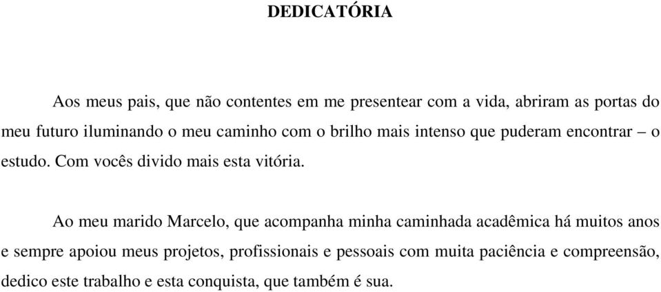 Com vocês divido mais esta vitória.