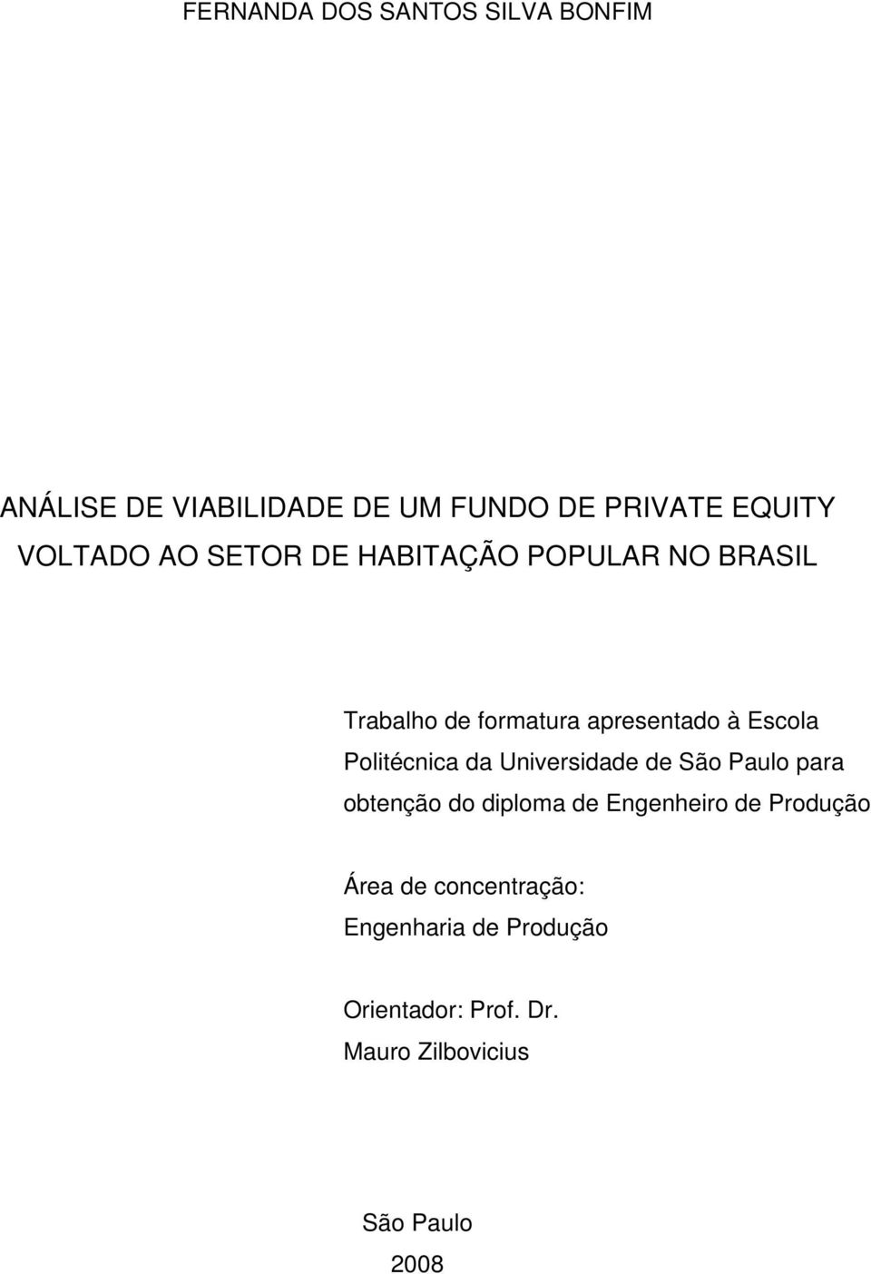 Politécnica da Universidade de São Paulo para obtenção do diploma de Engenheiro de Produção