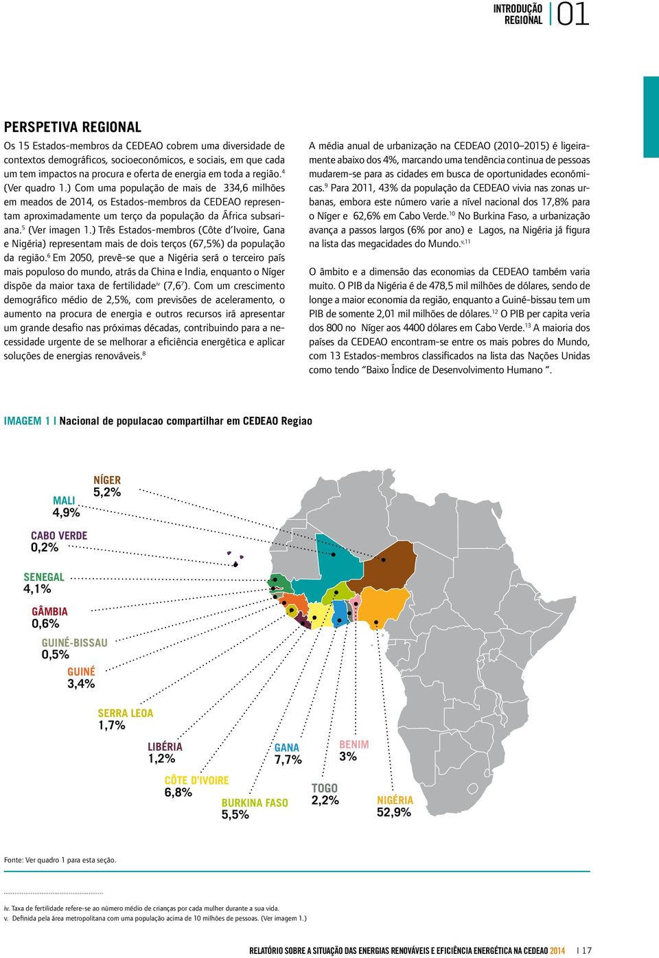 ) Com uma população de mais de 334,6 milhões em meados de 2014, os Estados-membros da CEDEAO representam aproximadamente um terço da população da África subsariana. 5 (Ver imagen 1.