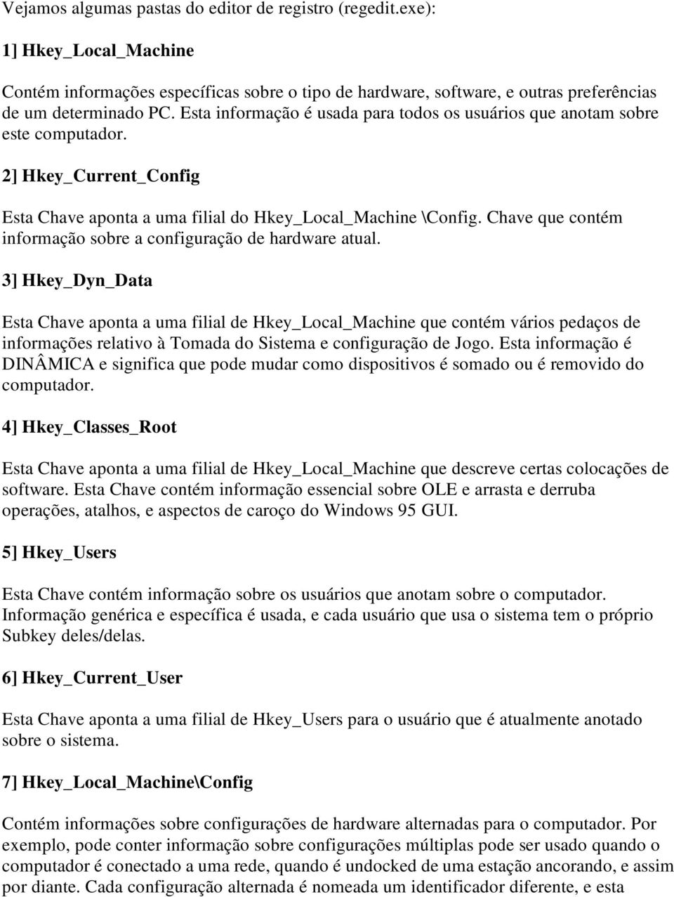 Chave que contém informação sobre a configuração de hardware atual.