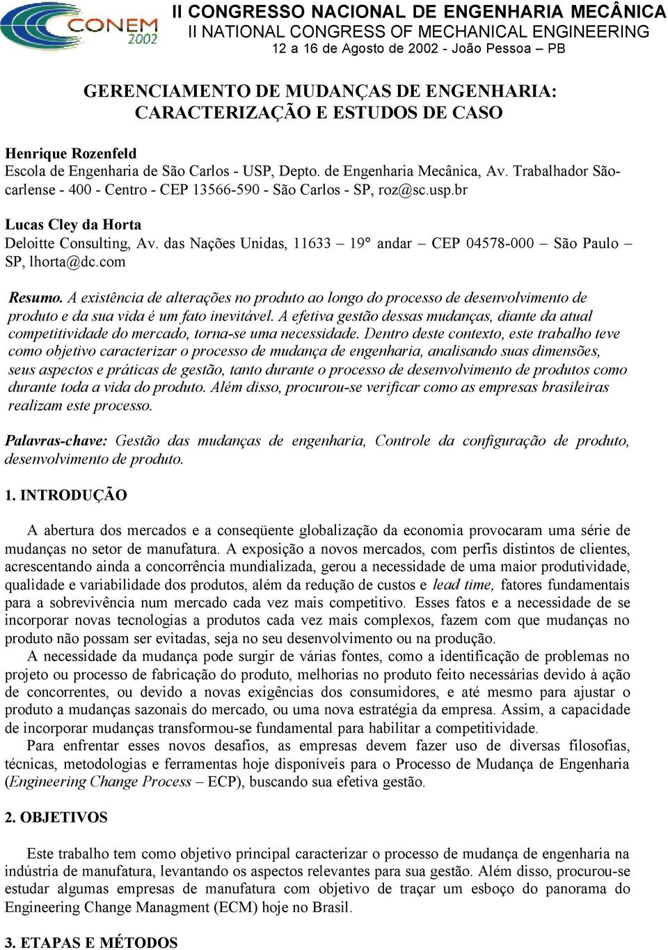 das Nações Unidas, 11633 19 andar CEP 04578-000 São Paulo SP, lhorta@dc.com Resumo.