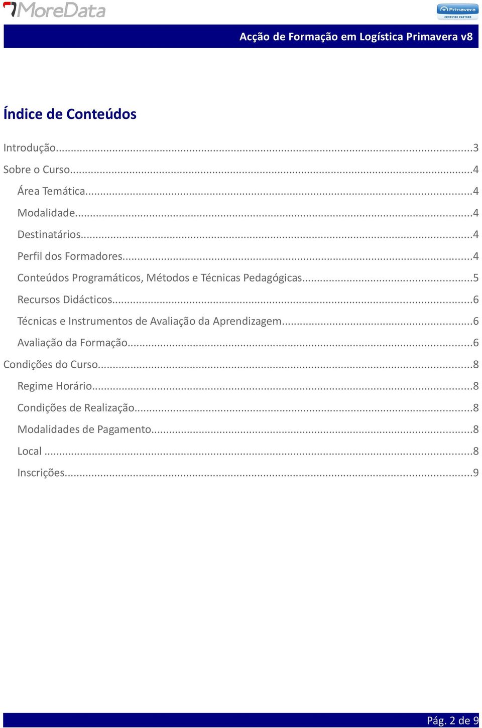 ..6 Técnicas e Instrumentos de Avaliação da Aprendizagem...6 Avaliação da Formação...6 Condições do Curso.