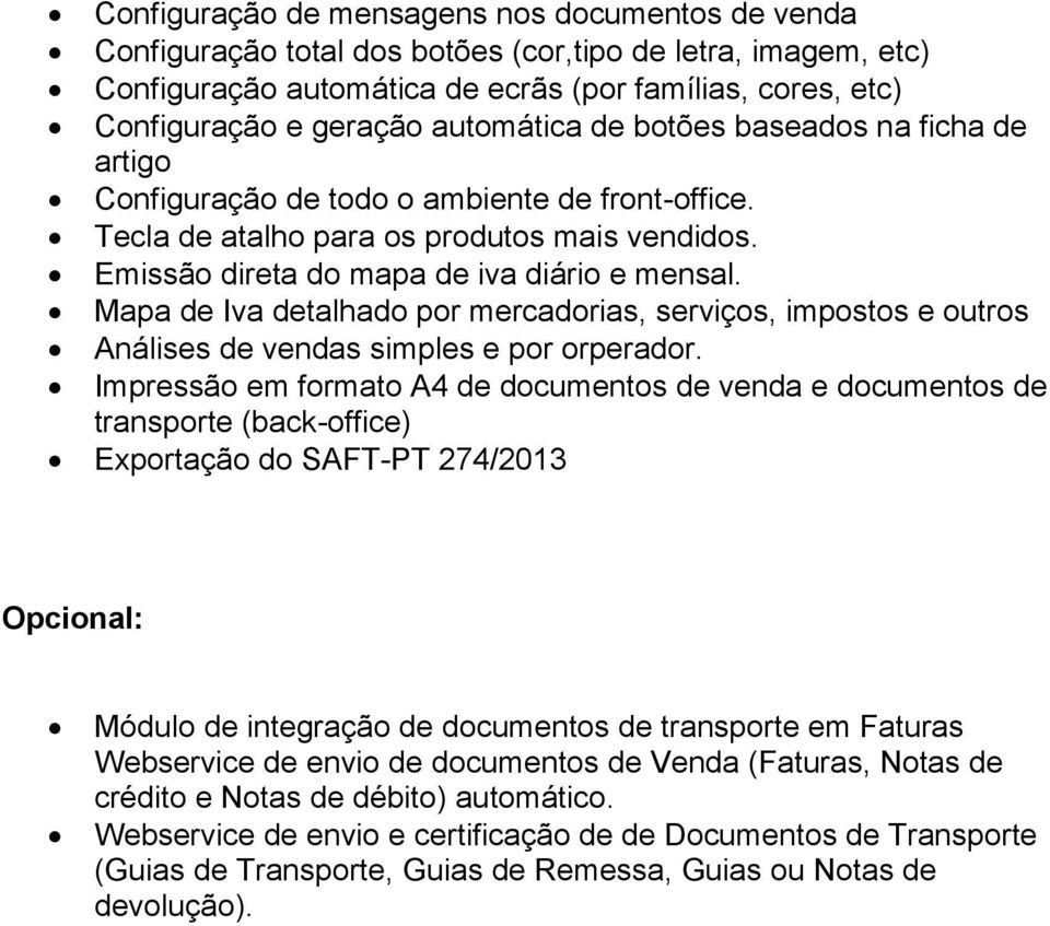 Mapa de Iva detalhado por mercadorias, serviços, impostos e outros Análises de vendas simples e por orperador.