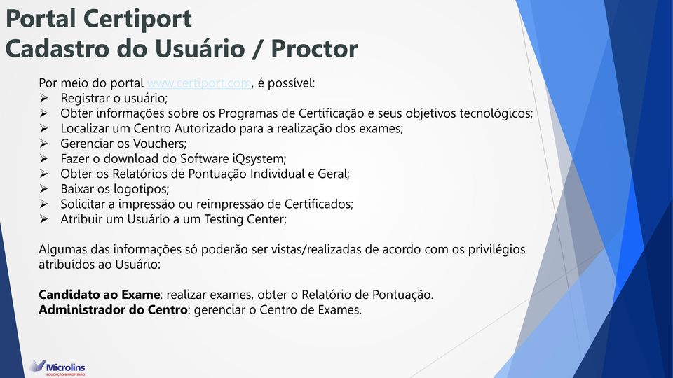 exames; Gerenciar os Vouchers; Fazer o download do Software iqsystem; Obter os Relatórios de Pontuação Individual e Geral; Baixar os logotipos; Solicitar a impressão ou reimpressão