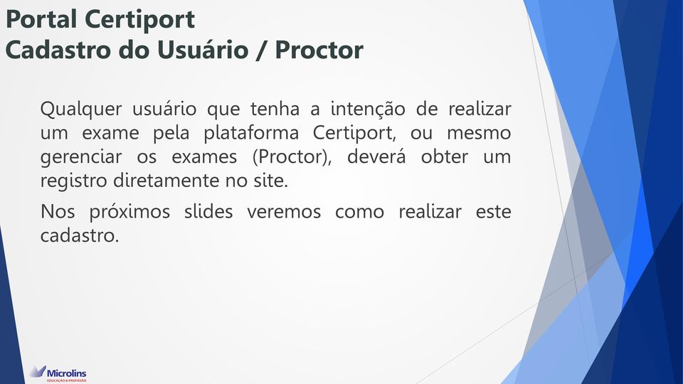 mesmo gerenciar os exames (Proctor), deverá obter um registro