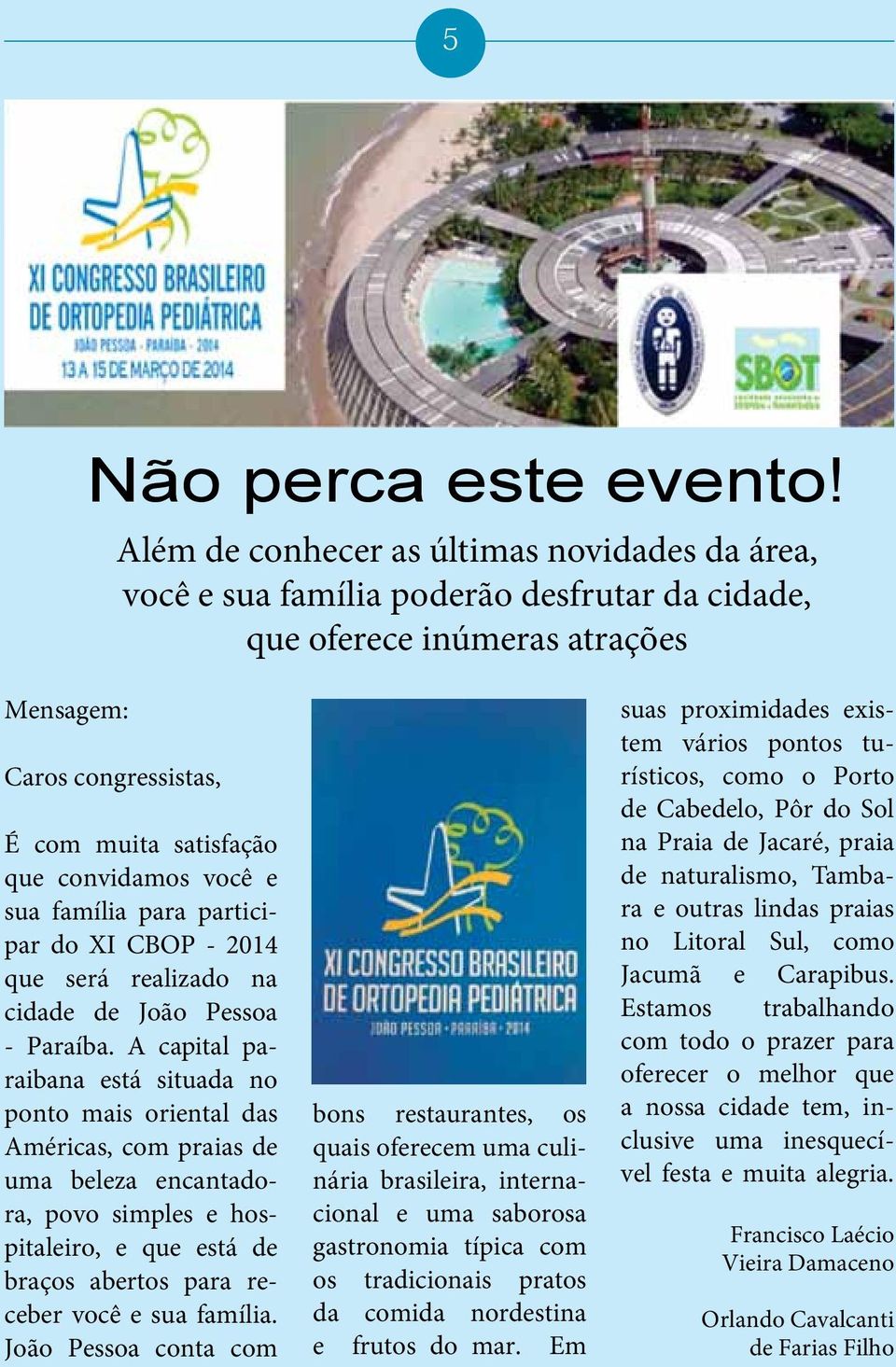 e sua família para participar do XI CBOP - 2014 que será realizado na cidade de João Pessoa - Paraíba.