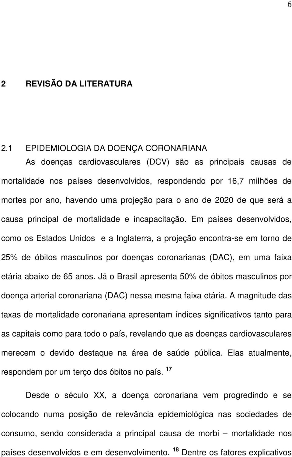 projeção para o ano de 2020 de que será a causa principal de mortalidade e incapacitação.