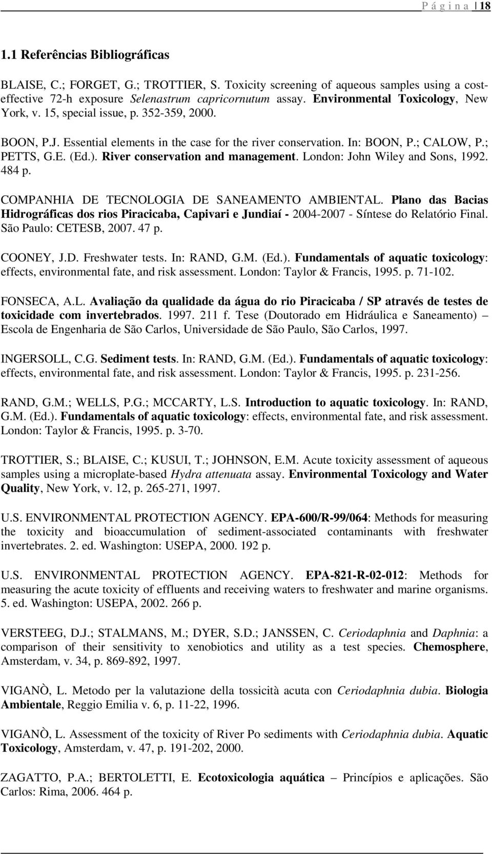 River conservation and management. London: John Wiley and Sons, 1992. 484 p. COMPANHIA DE TECNOLOGIA DE SANEAMENTO AMBIENTAL.