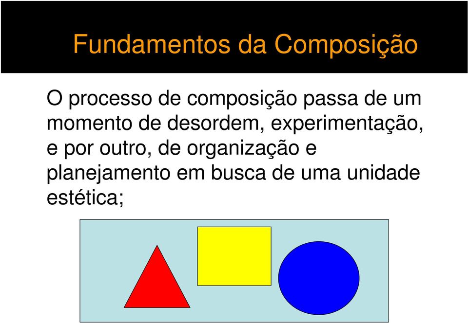 experimentação, e por outro, de organização