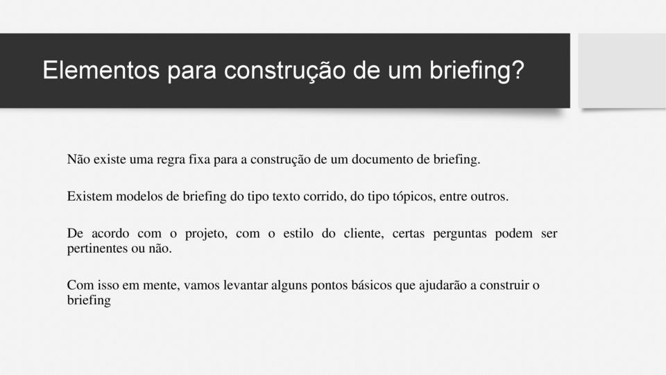 De acordo com o projeto, com o estilo do cliente, certas perguntas podem ser