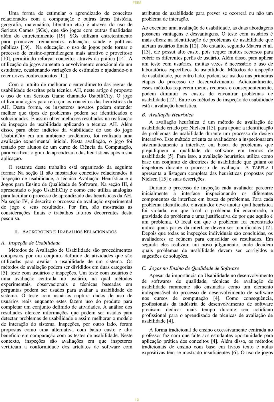 SGs utilizam entretenimento para promover treinamentos, educação, saúde e políticas públicas [19].