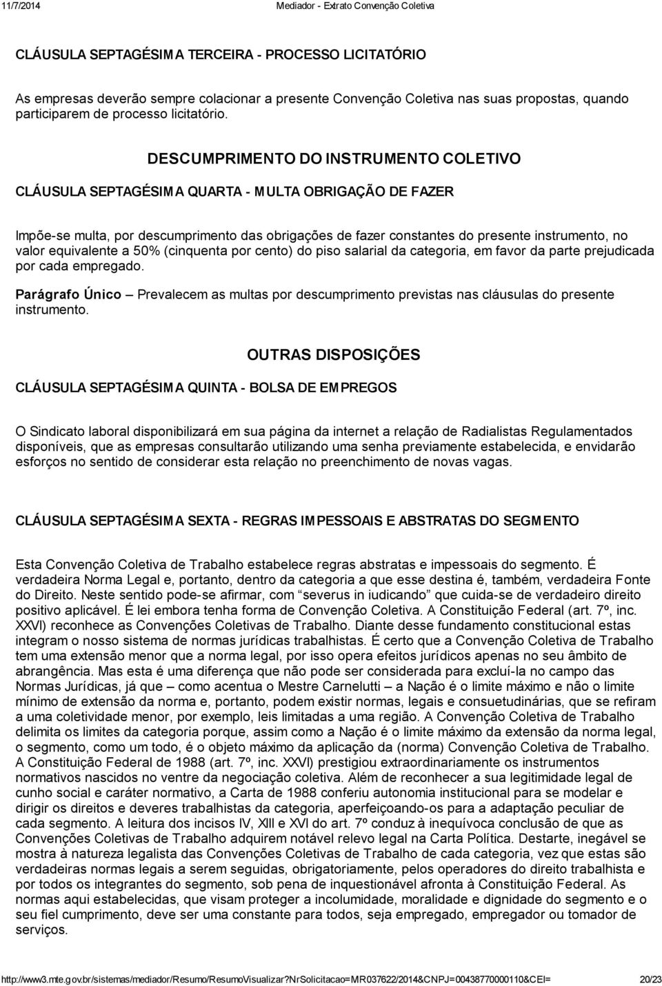 equivalente a 50% (cinquenta por cento) do piso salarial da categoria, em favor da parte prejudicada por cada empregado.