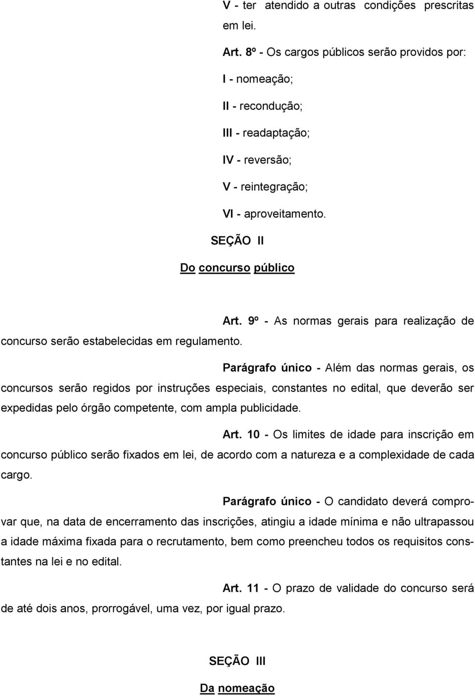 9º - As normas gerais para realização de concurso serão estabelecidas em regulamento.