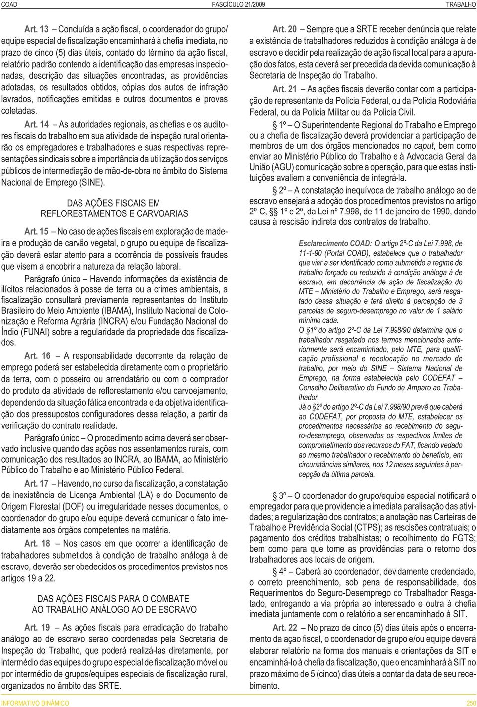 padrão contendo a identificação das empresas inspecionadas, descrição das situações encontradas, as providências adotadas, os resultados obtidos, cópias dos autos de infração lavrados, notificações