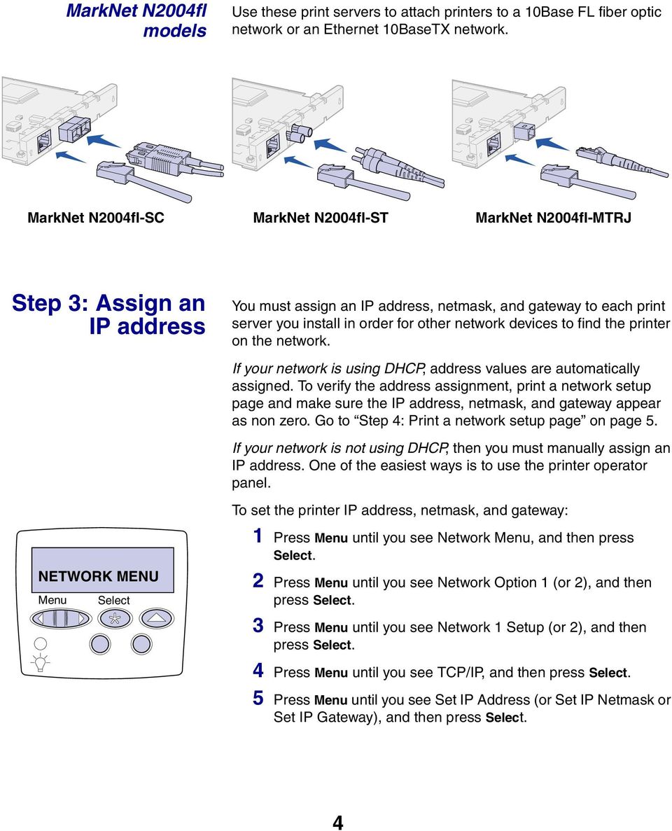 in order for other network devices to find the printer on the network. If your network is using DHCP, address values are automatically assigned.