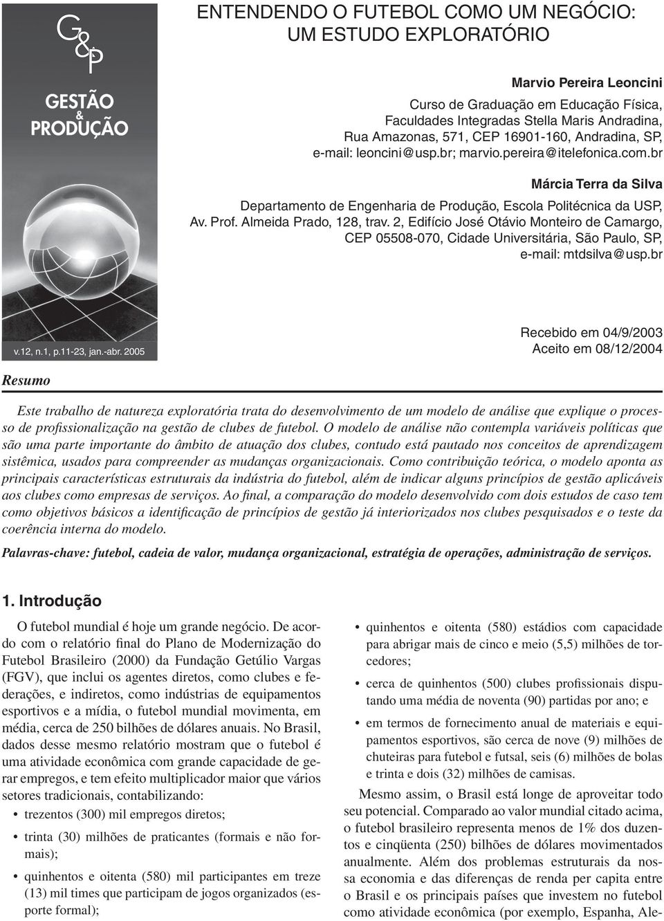 Almeida Prado, 128, trav. 2, Edifício José Otávio Monteiro de Camargo, CEP 05508-070, Cidade Universitária, São Paulo, SP, e-mail: mtdsilva@usp.br v.12, n.1, p.11-23, jan.-abr.