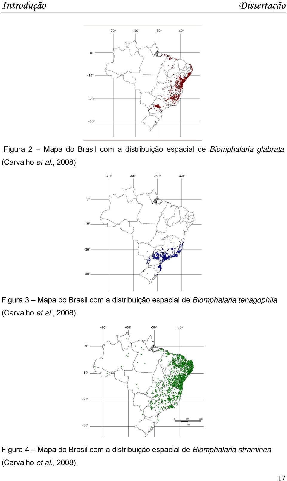 , 2008) Figura 3 Mapa do Brasil com a distribuição espacial de Biomphalaria