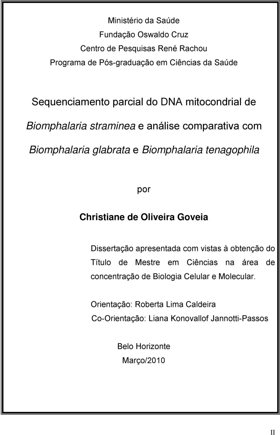 tenagophila por Christiane de Oliveira Goveia apresentada com vistas à obtenção do Título de Mestre em Ciências na área de