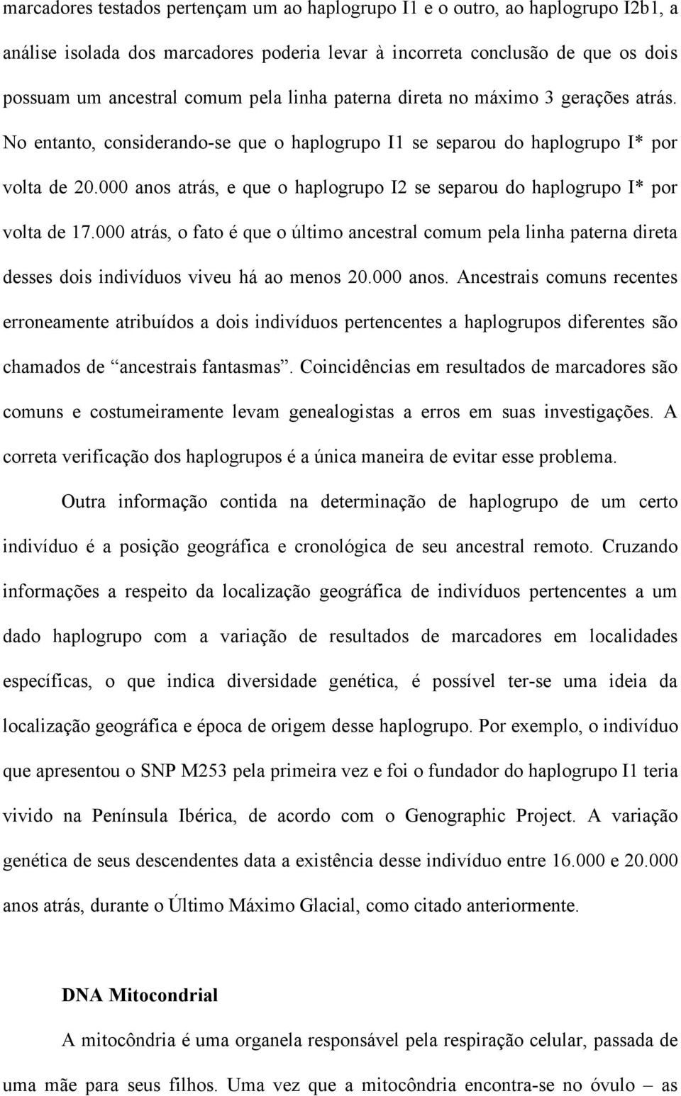 000 anos atrás, e que o haplogrupo I2 se separou do haplogrupo I* por volta de 17.