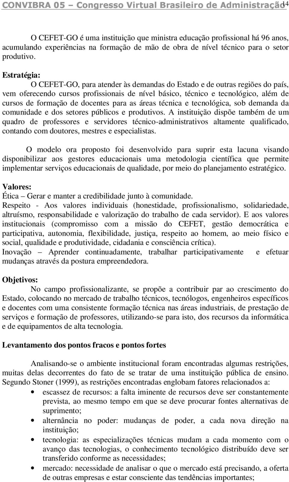 docentes para as áreas técnica e tecnológica, sob demanda da comunidade e dos setores públicos e produtivos.