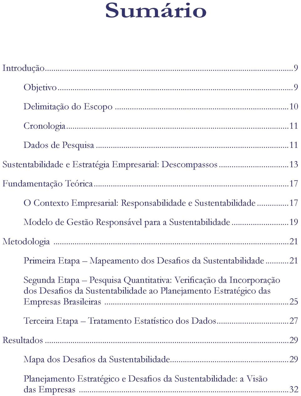 ..21 Primeira Etapa Mapeamento dos Desafios da Sustentabilidade.