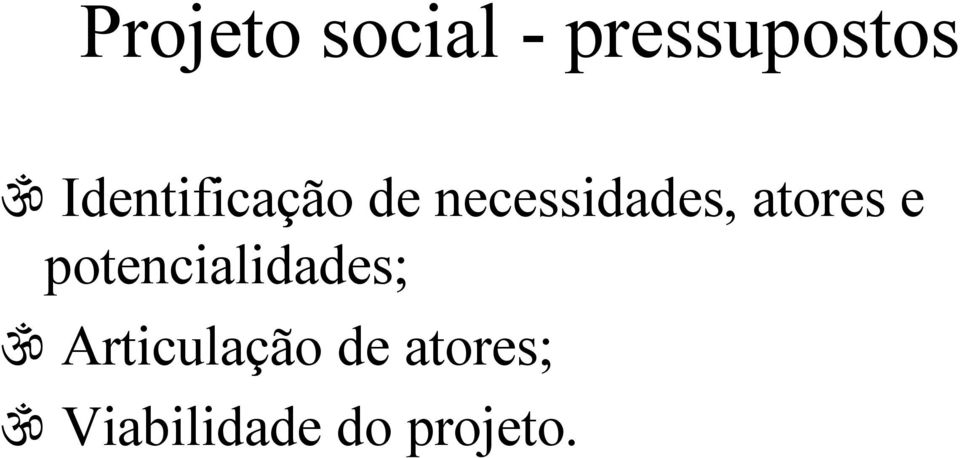 atores e potencialidades; ॐ