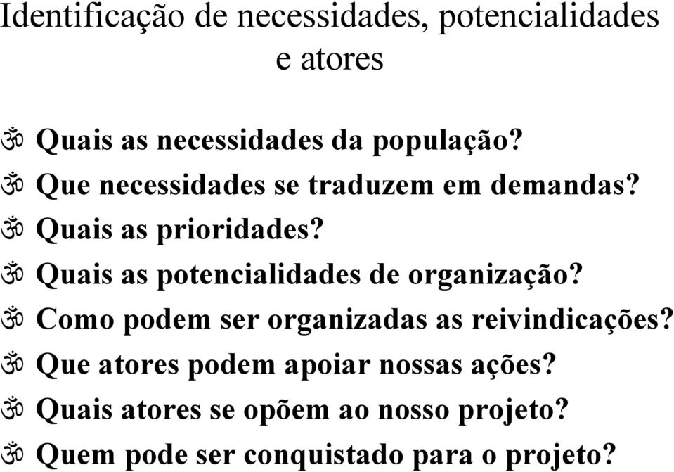 ॐ Quais as potencialidades de organização? ॐ Como podem ser organizadas as reivindicações?