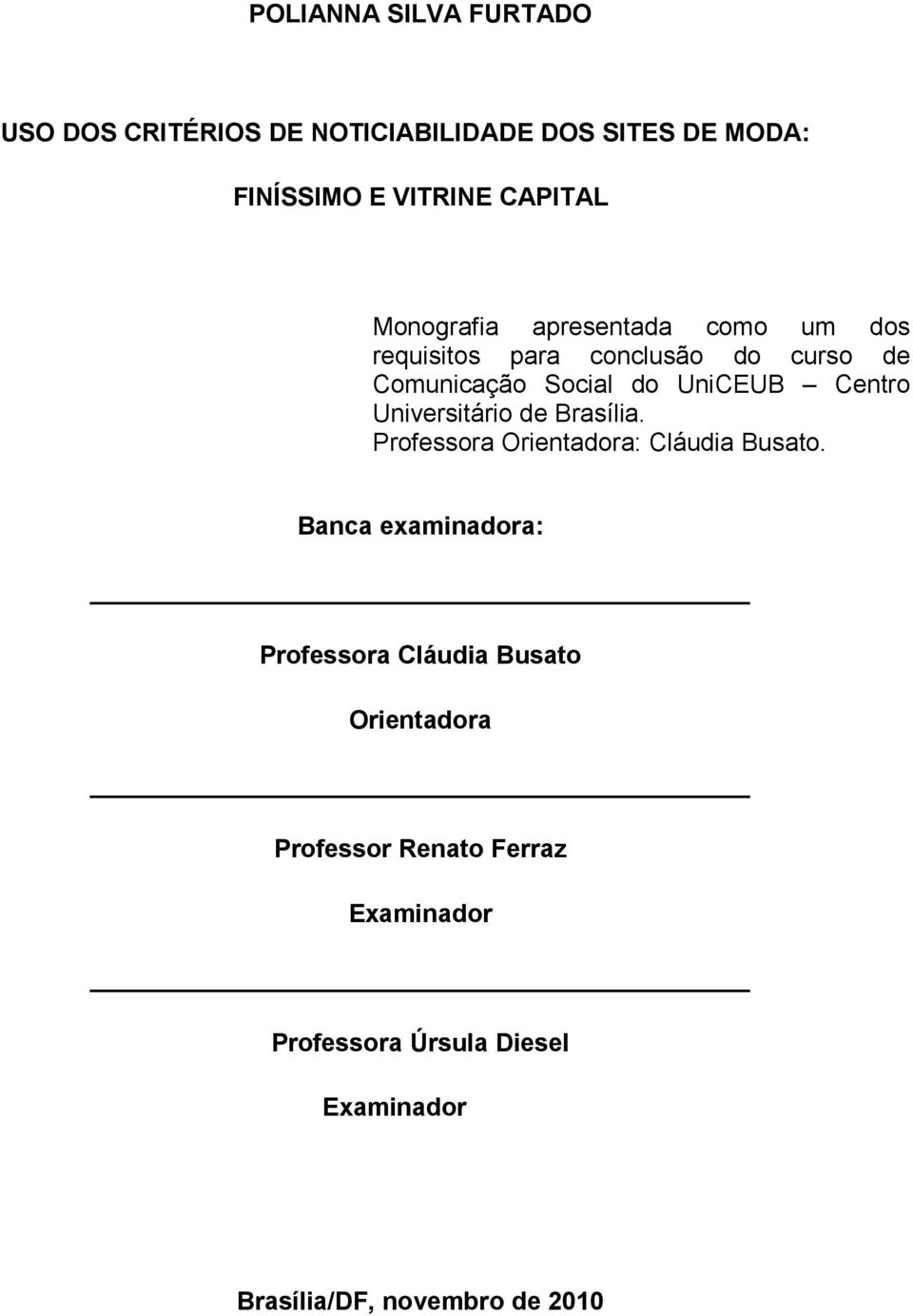 Universitário de Brasília. Professora Orientadora: Cláudia Busato.