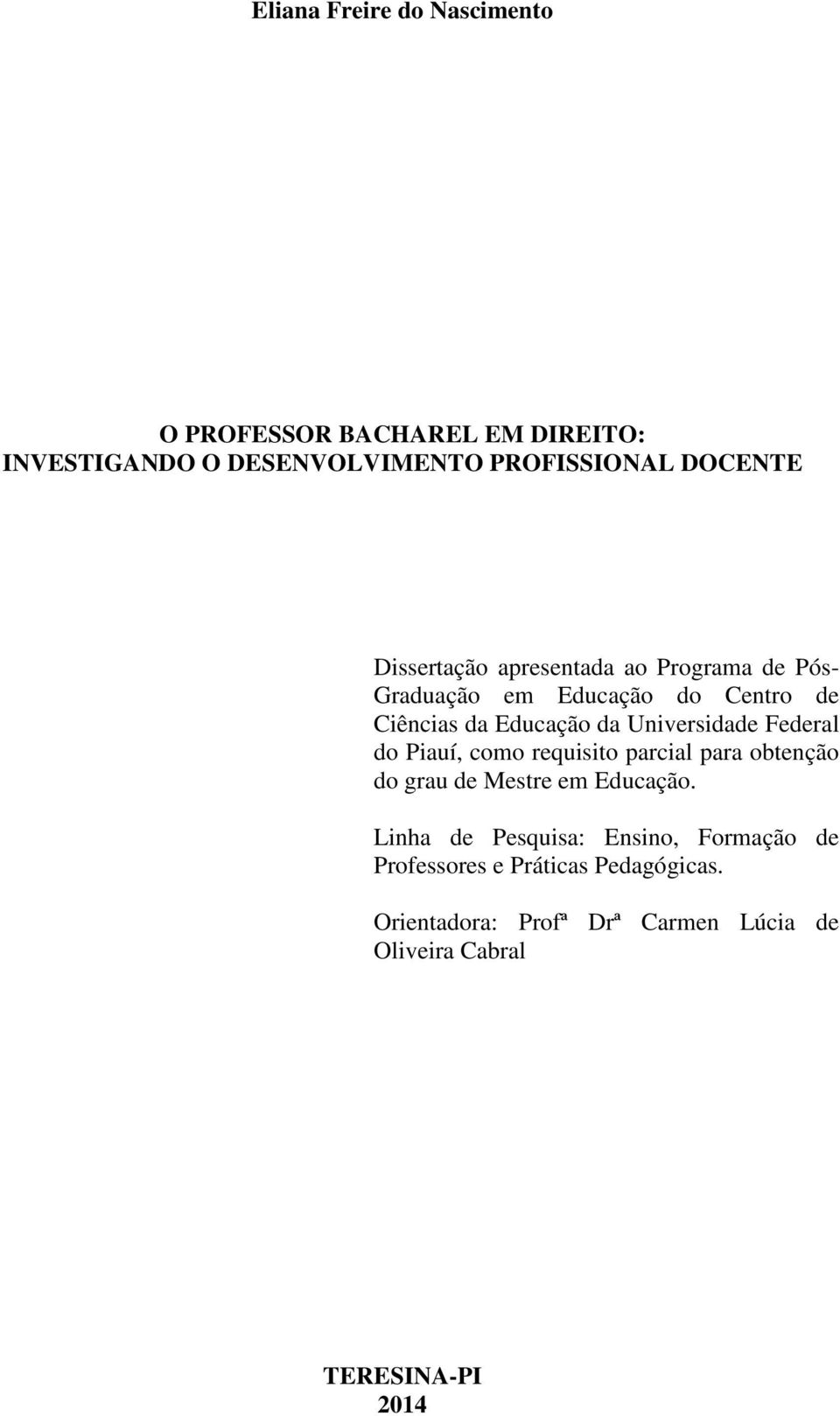 Federal do Piauí, como requisito parcial para obtenção do grau de Mestre em Educação.