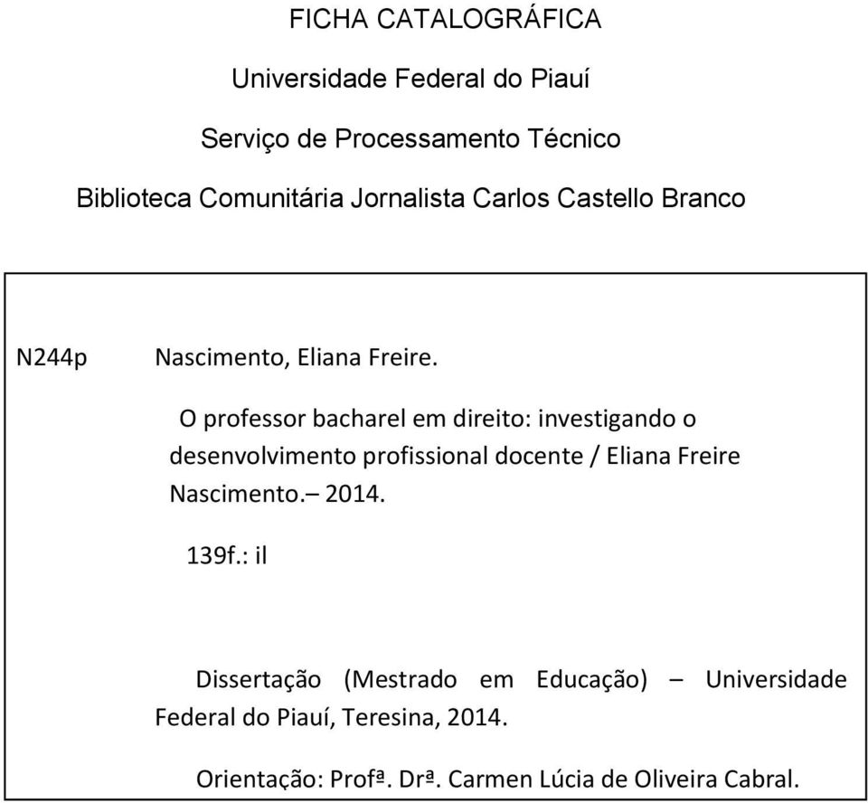 O professor bacharel em direito: investigando o desenvolvimento profissional docente / Eliana Freire Nascimento. 2014. 139f.