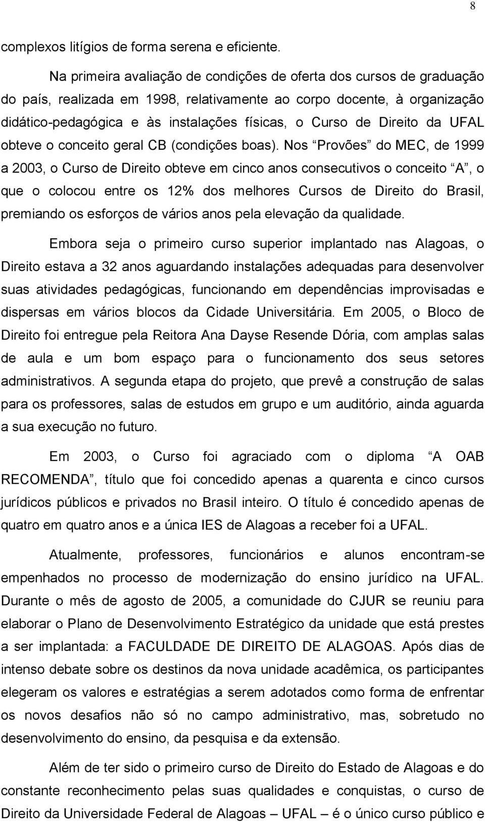 Direito da UFAL obteve o conceito geral CB (condições boas).