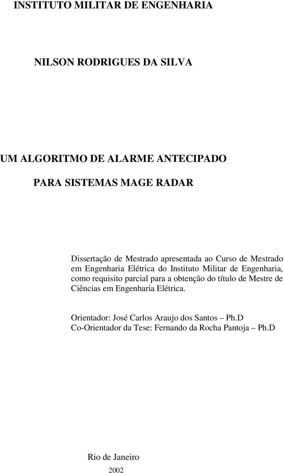 Engenharia, como requisito parcial para a obtenção do título de Mestre de Ciências em Engenharia Elétrica.