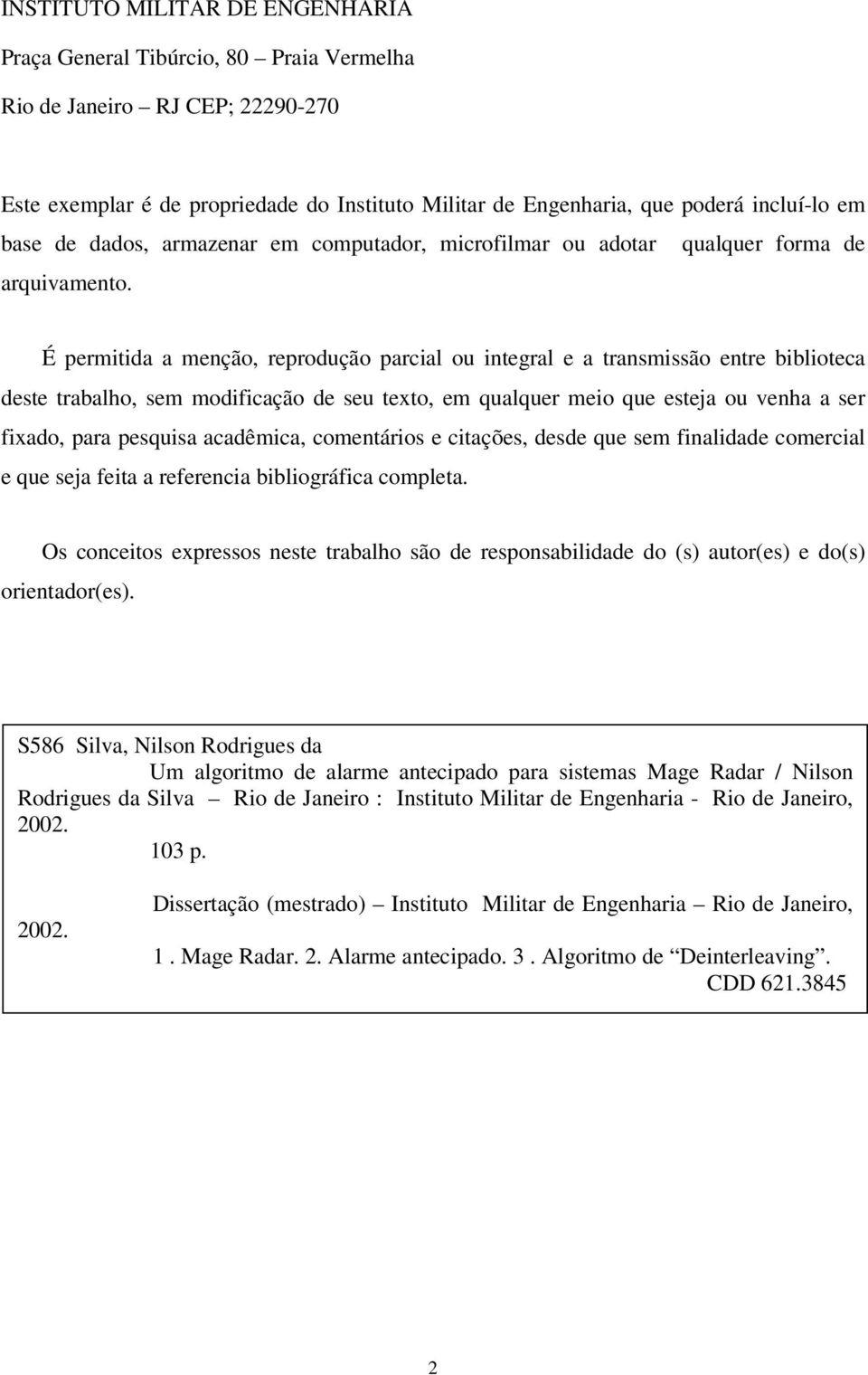 É permitida a menção, reprodução parcial ou integral e a transmissão entre biblioteca deste trabalho, sem modificação de seu texto, em qualquer meio que esteja ou venha a ser fixado, para pesquisa