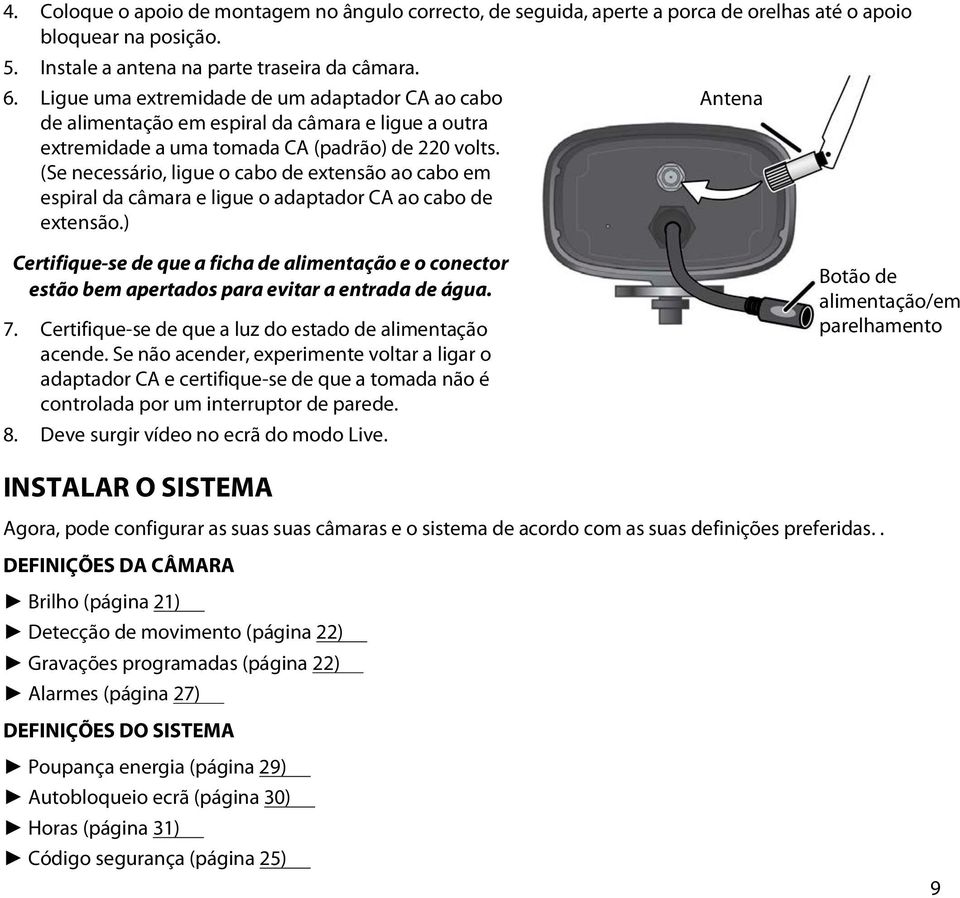 (Se necessário, ligue o cabo de extensão ao cabo em espiral da câmara e ligue o adaptador CA ao cabo de extensão.