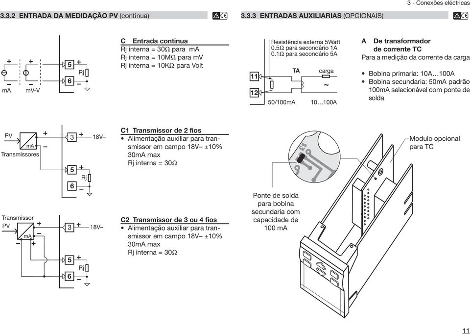 1Ω para secondário 5A 50/100mA TA carga ~ 10 100A A De transformador de corrente TC Para a medição da corrente da carga Bobina primaria: 10A 100A Bobina secundaria: 50mA padrão 100mA selecionável com