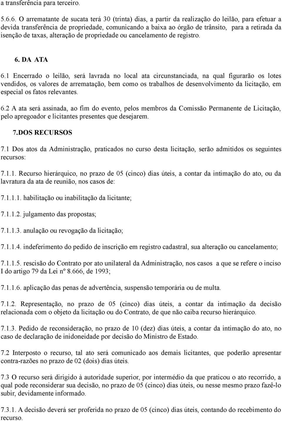 isenção de taxas, alteração de propriedade ou cancelamento de registro. 6. DA ATA 6.