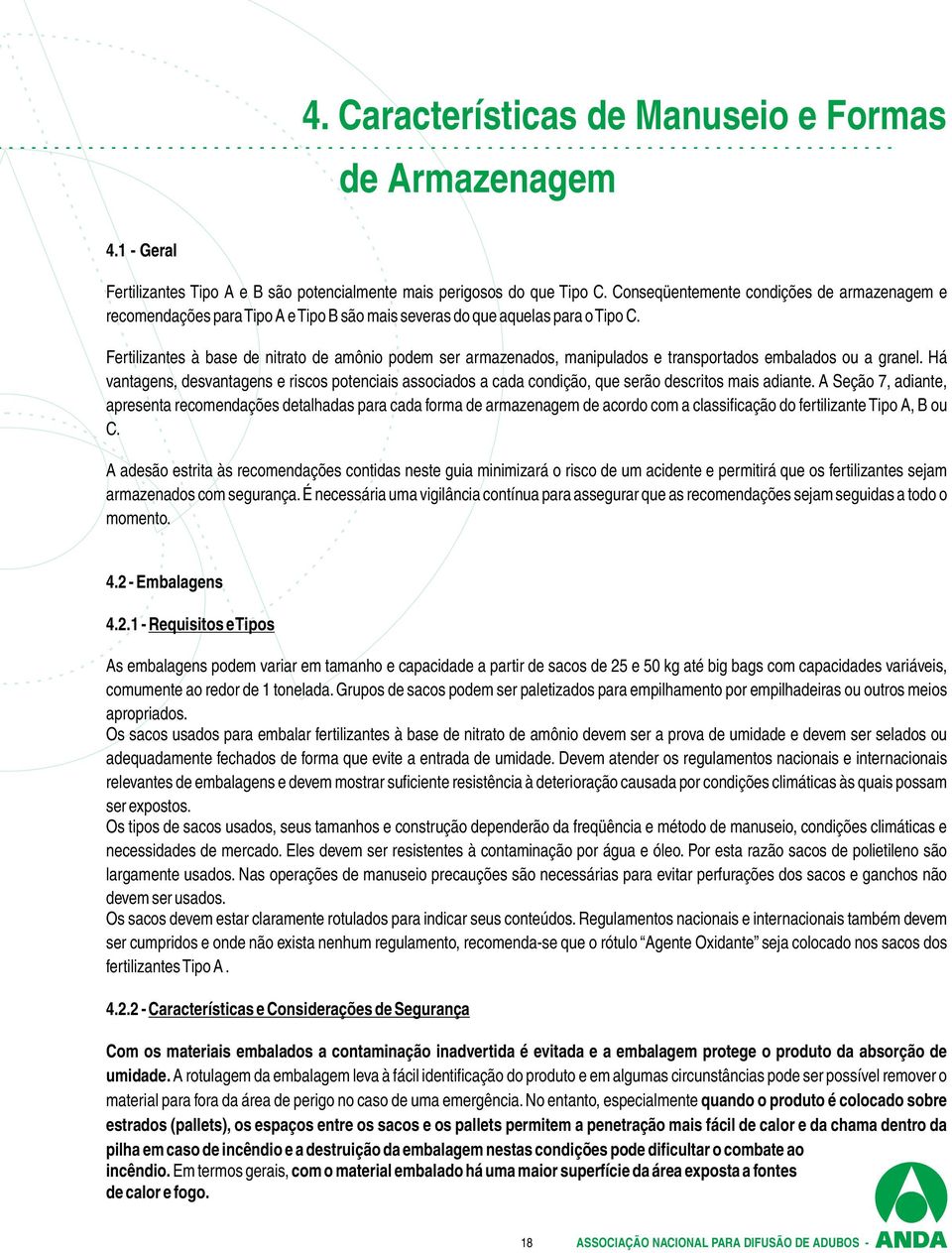 Fertilizantes à base de nitrato de amônio podem ser armazenados, manipulados e transportados embalados ou a granel.