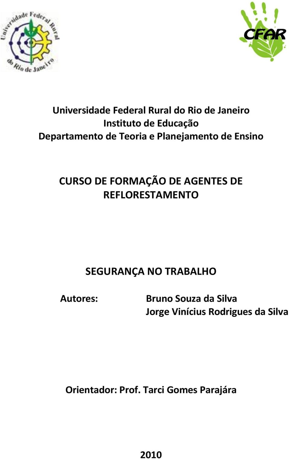 AGENTES DE REFLORESTAMENTO SEGURANÇA NO TRABALHO Autores: Bruno Souza da