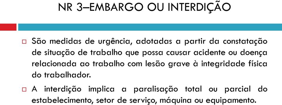 ao trabalho com lesão grave à integridade física do trabalhador.